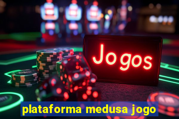 plataforma medusa jogo